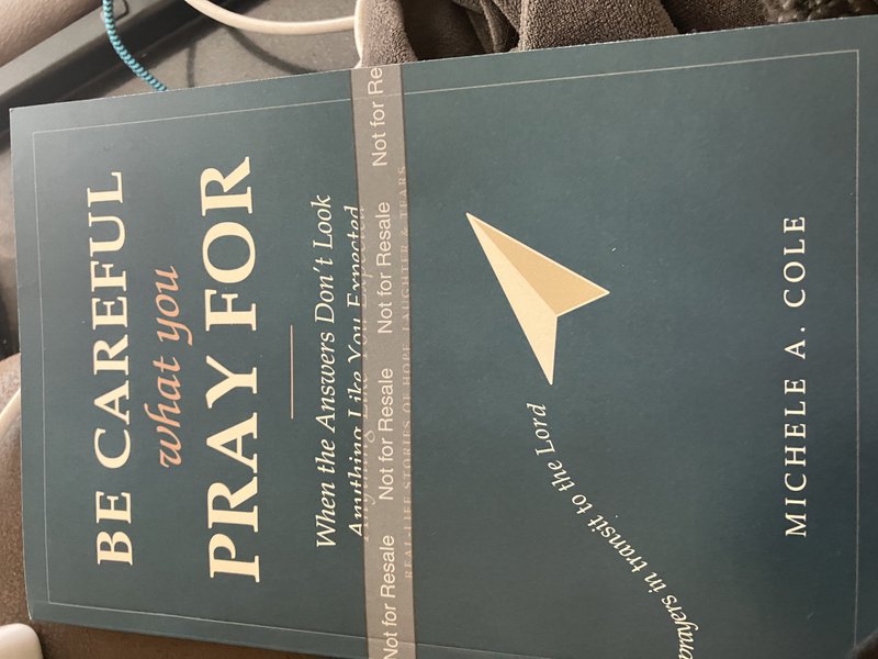 Be Careful Whst You pray For