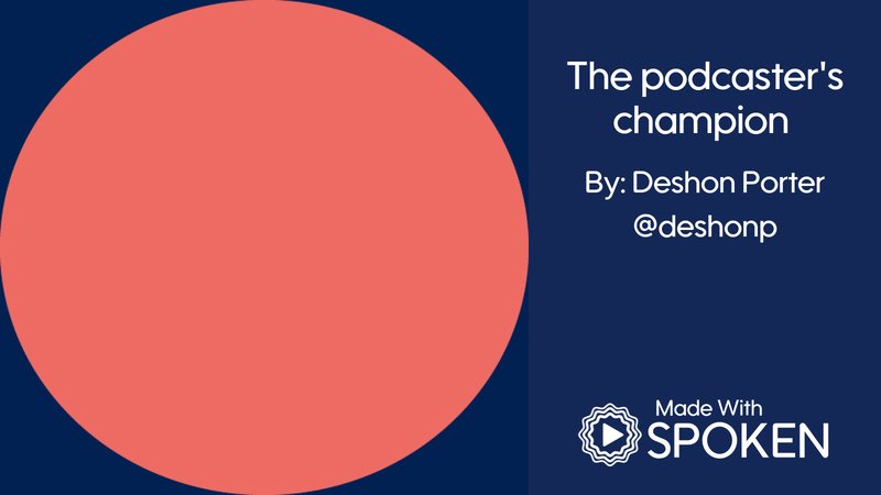 The Podcaster's Champion