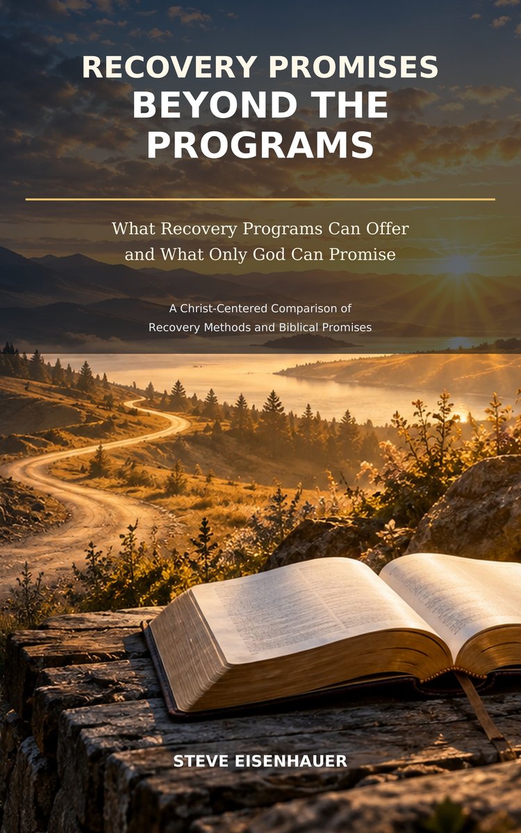 Recovery Promises Beyond the Programs: What Recovery Programs Can Offer and What Only God Can Promise